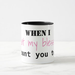 "Wenn ich meinen Segen ich zähle, zählen Sie Sie Tasse