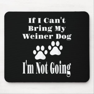 Wenn ich meinen Weiner Hund nicht mitbringen kann, Mousepad
