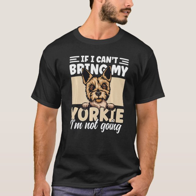Wenn ich meinen Yorkie nicht mitbringen kann, werd T-Shirt (Vorderseite)