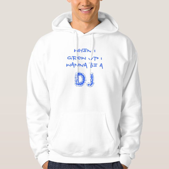 Wenn ich mich aufwachse, wollen Sie, um a, DJ zu Hoodie (Vorderseite)