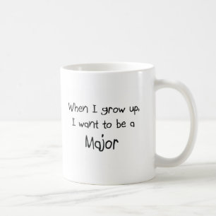 Wenn ich mich aufwachse, wollen Sie, um ein Major Kaffeetasse