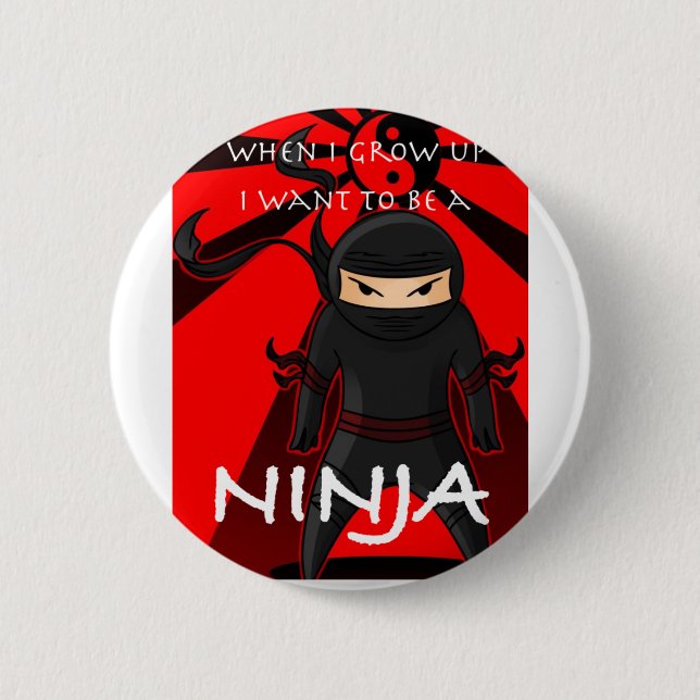 Wenn ich mich aufwachse, wollen Sie, um ein Ninja Button (Vorderseite)