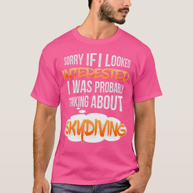 Wenn ich mich für Skydiving interessiere T-Shirt (Vorderseite)