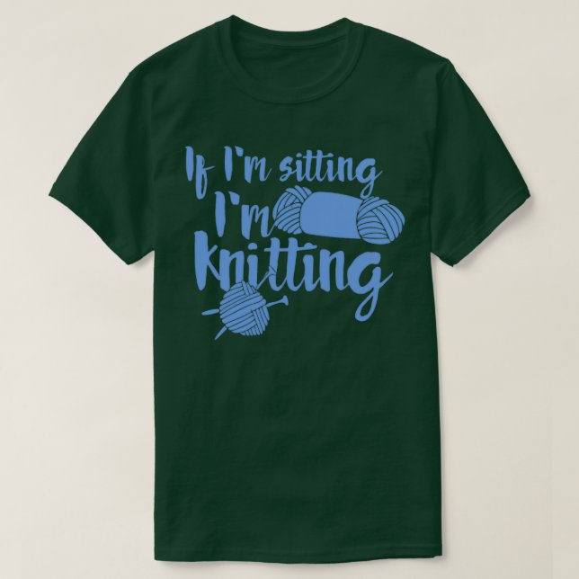 Wenn ich mich im Stricken 1 bewege T-Shirt (Design vorne)