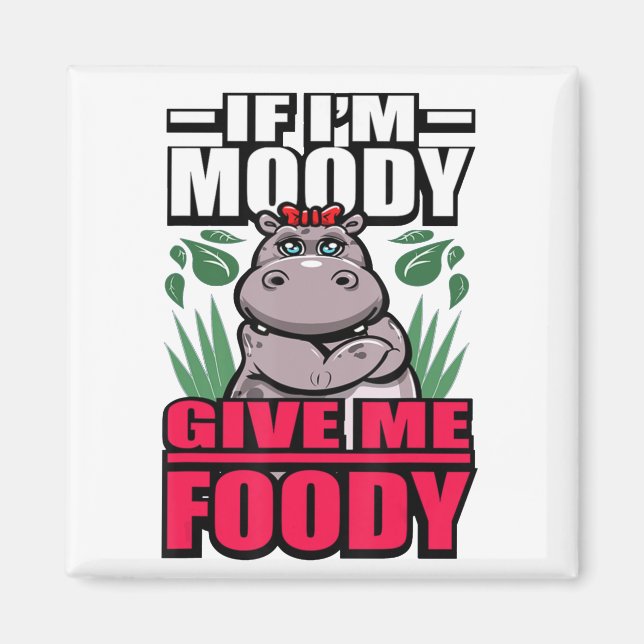 Wenn ich Moody geben Sie mir Foody Funny Hangry Hi Magnet (Vorne)