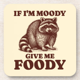 Wenn ich Moody gib mir Foody Hungry Raccoon Feinsc Getränkeuntersetzer