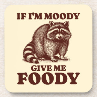 Wenn ich Moody gib mir Foody Hungry Raccoon Feinsc Getränkeuntersetzer