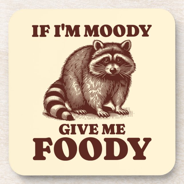 Wenn ich Moody gib mir Foody Hungry Raccoon Feinsc Getränkeuntersetzer (Vorderseite)