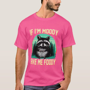 Wenn ich mürrisch bin, gib mir Foody Lustig Sarkas T-Shirt