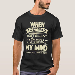 Wenn ich Mut bekomme, schweige ich, wenn ich meine T-Shirt