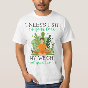 Wenn ich nicht auf deinem Gesicht sitze, ist mein  T-Shirt