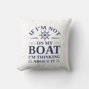 Wenn ich nicht auf meinem Boot bin, denke ich darü Kissen