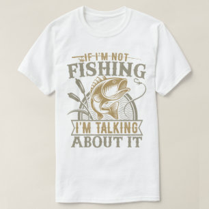 Wenn ich nicht fische, rede ich über das Angeln T-Shirt