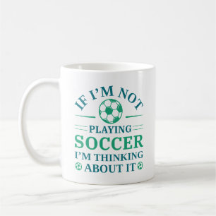 Wenn ich nicht Fußball spiele, denke ich darüber n Kaffeetasse