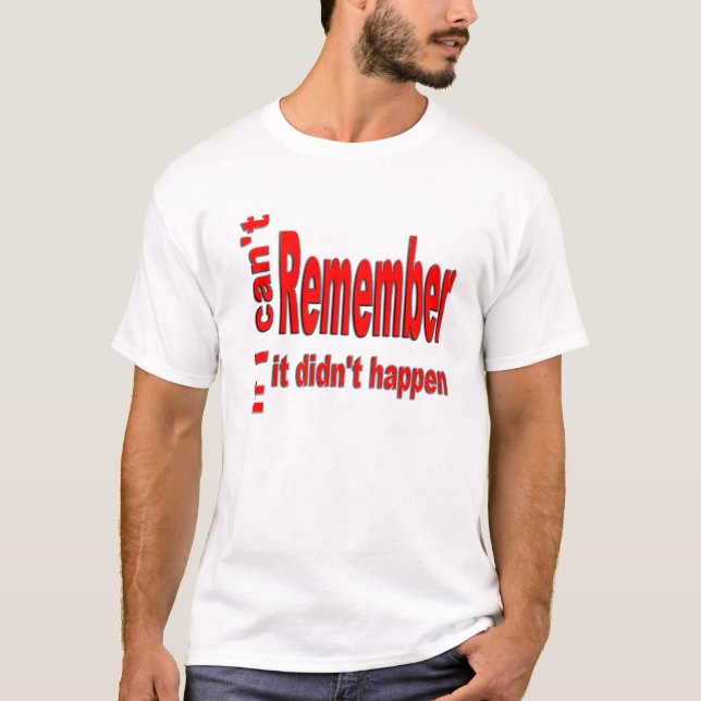 Wenn ich nicht mich erinnern kann T-Shirt (Vorderseite)