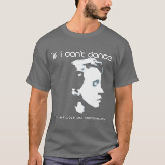 Wenn ich nicht tanzen kann, T-Shirt