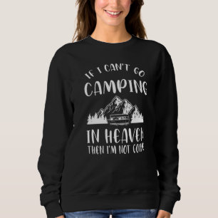 Wenn ich nicht zelten kann im Himmel Camping Wohnw Sweatshirt
