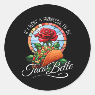 Wenn ich Prinzessin wäre, wäre ich Taco Belle - Fu Runder Aufkleber