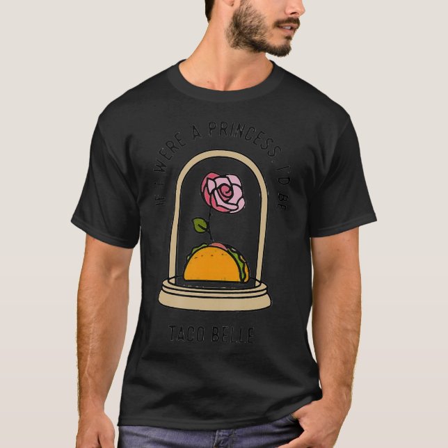 Wenn ich Prinzessin wäre, wäre ich Taco Belle Funn T-Shirt (Vorderseite)