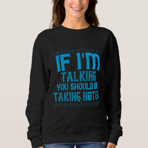 Wenn ich rede, nimmt Spaß Sarcastic Quo Notizen Sweatshirt
