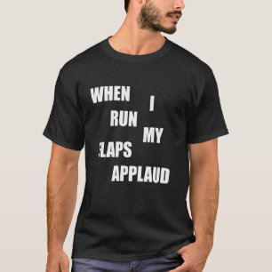 Wenn ich renne klatschen Klappen unangemessen pein T-Shirt