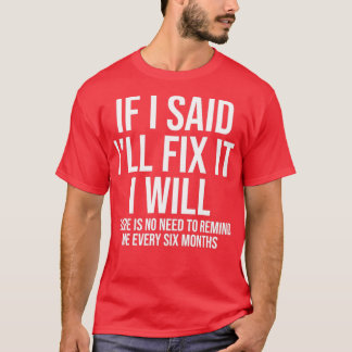 Wenn ich sage, ich repariere es, dann brauche ich T-Shirt