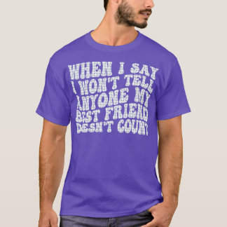 wenn ich sage, ich werde es niemandem erzählen, zä T-Shirt