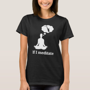 Wenn ich Saxophon meditiere T-Shirt