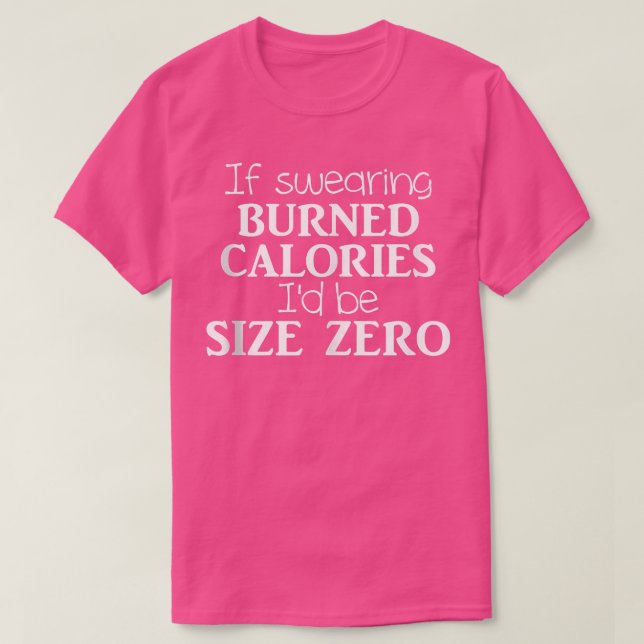 Wenn ich schwörende Kalorien bröckelte, wäre ich g T-Shirt (Design vorne)