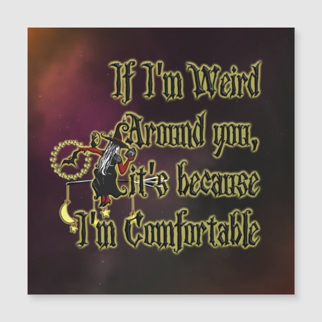 Wenn ich seltsam um dich bin von Carolyn @thewitch Magnetkarte (Vorderseite)