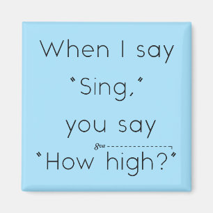 Wenn ich "singt" sage, sagst du: "Wie hoch?" Babyb Magnet