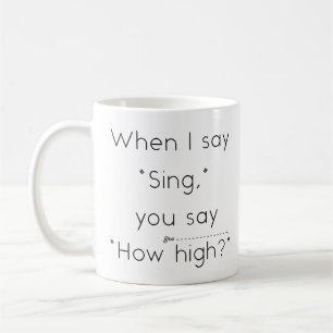 Wenn ich "singt" sage, sagst du: "Wie hoch?" Music Kaffeetasse