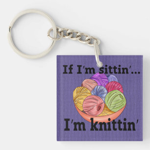 Wenn ich sitze, bin ich Knittin Schlüsselanhänger
