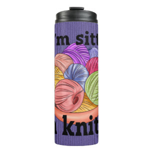 Wenn ich sitze, bin ich Knittin Thermal Tumbler Thermosbecher