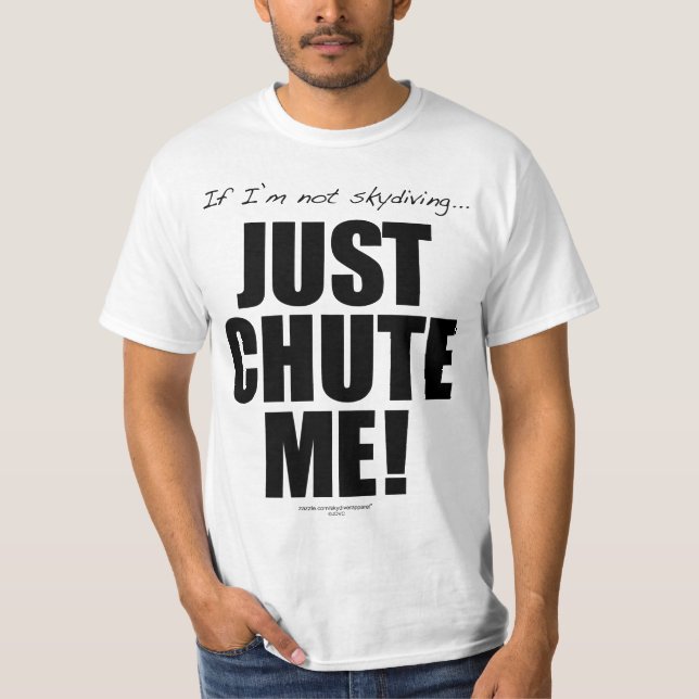 Wenn ich skydiving nicht… TRANSPORTIEREN SIE MICH T-Shirt (Vorderseite)