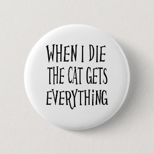 Wenn ich sterbe, bekommt die Katze alles Button