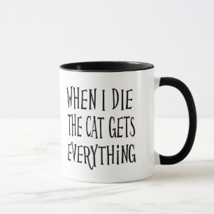 Wenn ich sterbe, bekommt die Katze alles Lustige K Tasse