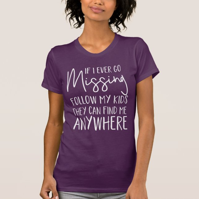 Wenn ich überhaupt vermisst gehe, folgen Sie T-Shirt (Vorderseite)