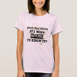 Wenn ich Unrecht war, das ich es kennen würde - T-Shirt