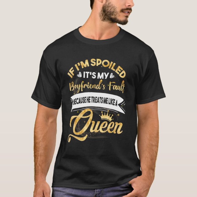 Wenn ich verwöhnt werde, ist es der Fehler meines  T-Shirt (Vorderseite)