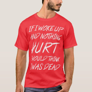Wenn ich Weckte und nichts verletzte, würde ich de T-Shirt