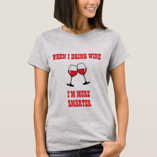 WENN ICH WEIN TRINKE, BIN ICH MEHR SMARTER FUNNY W T-Shirt