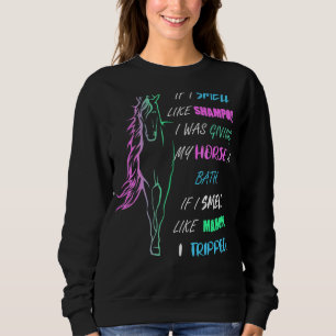 Wenn ich wie Shampoo rieche, gib ich meinem Pferd Sweatshirt