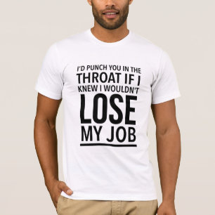 Wenn ich wüsste, dass ich es nicht täte, würde ich T-Shirt