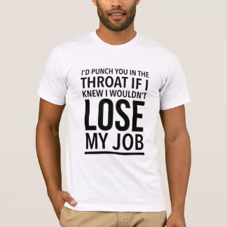 Wenn ich wüsste, dass ich es nicht täte, würde ich T-Shirt