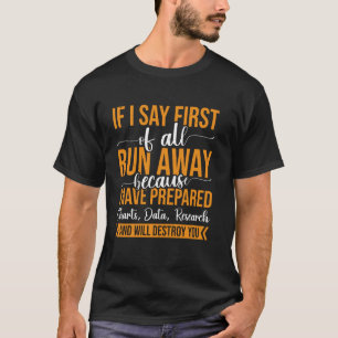 Wenn ich zuerst sage, renne weg — T-Shirt
