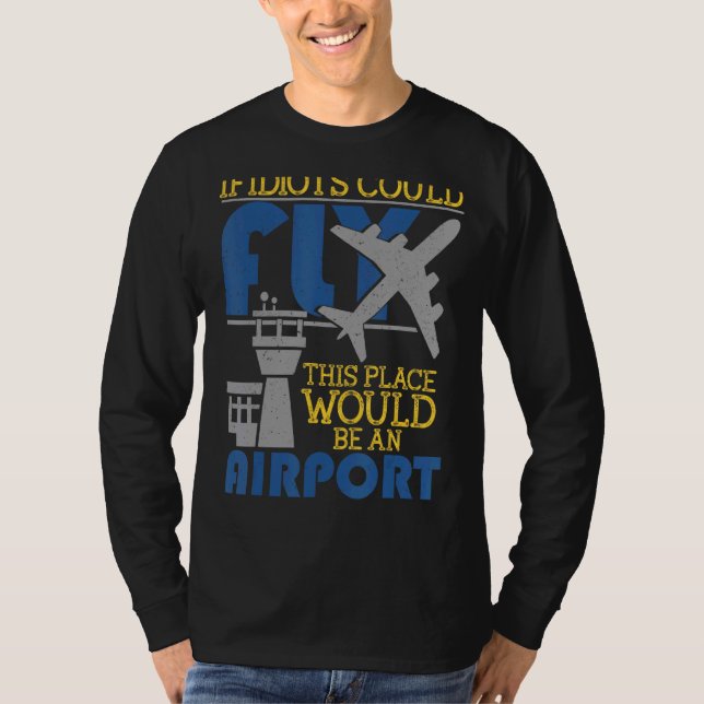 Wenn Idioten diesen Ort fliegen könnten, wäre dies T-Shirt (Vorderseite)