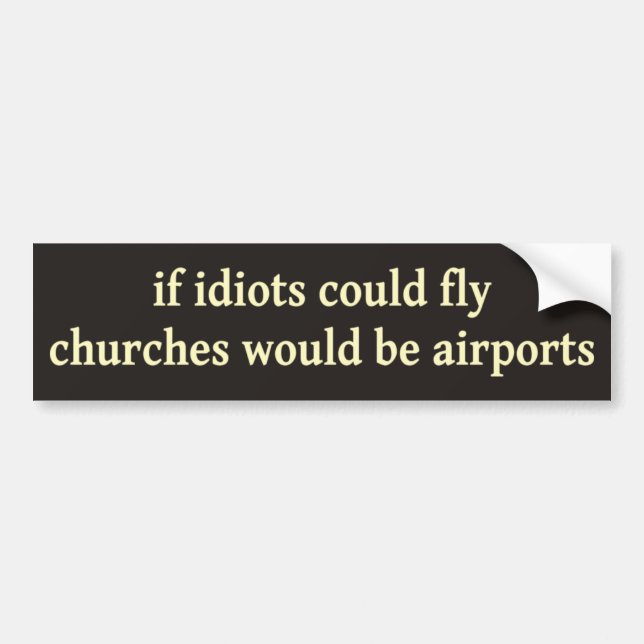 Wenn Idioten fliegen konnten, würden Kirchen Autoaufkleber (Vorne)
