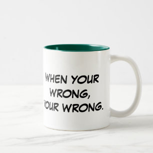 Wenn Ihr falsches, Ihr Unrecht Zweifarbige Tasse