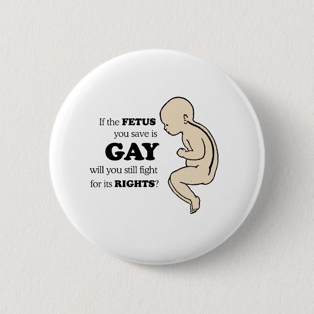 WENN IHR FETUS GAY IST, WERDEN SIE DAFÜR KÄMPFEN? BUTTON (Vorderseite)